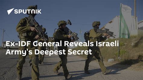 Ex Idf General Reveals Israeli Armys Deepest Secret 10012019