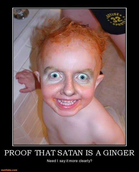 Satan Must Be A Ginger D Ginger Jokes Ginger Humor Ginger Meme