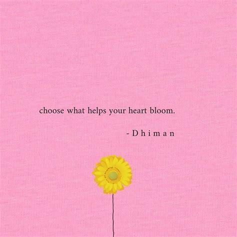 D H I M A N On Instagram Choose What Helps Your Heart Bloom1101