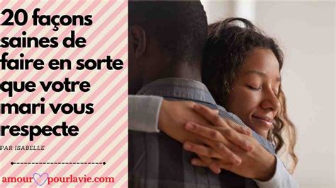 20 façons saines de faire en sorte que votre mari vous respecte Amour