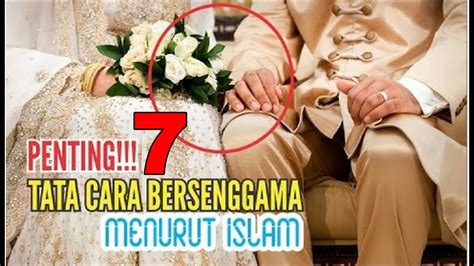 7 Tata Cara Bersetubuh Dan Posisi Berhubungan Intim Dalam Islam Youtube