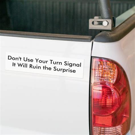 Dont Use Your Turn Signal Bumper Sticker Zazzle