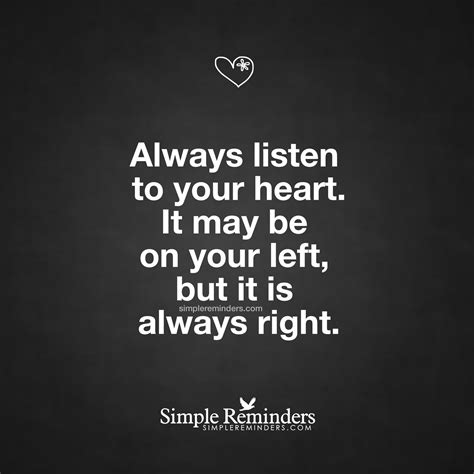 Your Heart Is Always Right By Unknown Author Simple Reminders Quotes