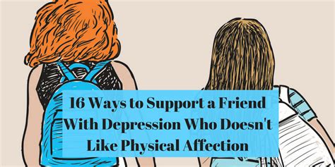 Ways To Support Friend With Depression Who Doesnt Like Physical Touch