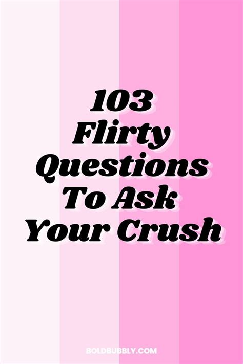 flirty questions to ask your crush questions for your crush crush questions flirty questions