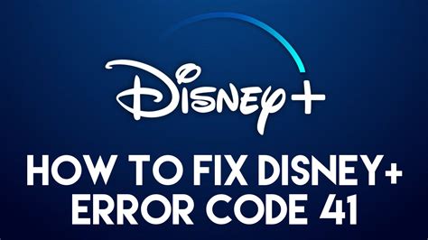 How To Fix Error Code 41 On Disney Plus Easy Fix Disney Plus Informer
