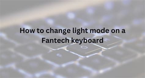 How To Change Light Mode On A Fantech Keyboard Insider By 2023
