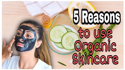 5 Reasons Why You Should Start Using Organic Skin Care Products Youtube