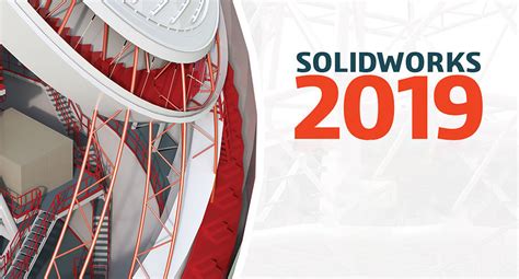 Solidworks 2019 Là Gì Những Tính Năng Nổi Bật
