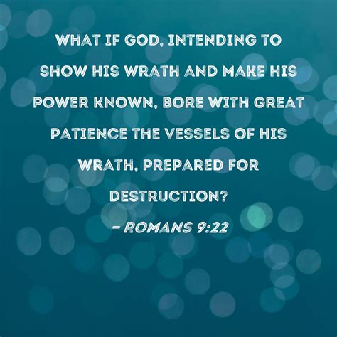 Romans 922 What If God Intending To Show His Wrath And Make His Power