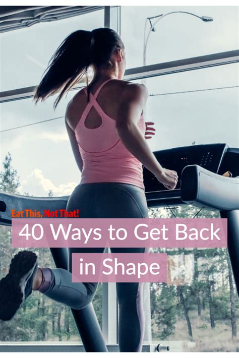 40 Expert Tips On How To Get Back In Shape — Eat This Not That