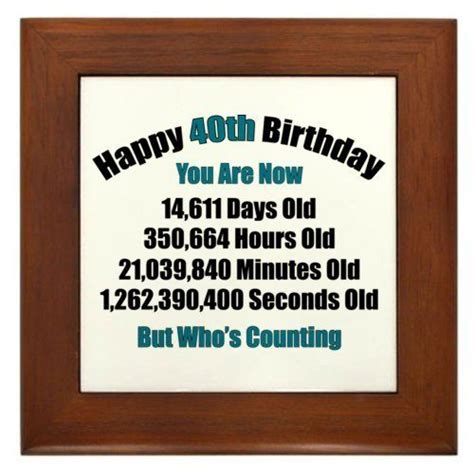 Your walls are a reflection of your personality, so let them speak 40th birthday sayings. 40 'Years' Old Framed Tile by CafePress by CafePress. $15 ...