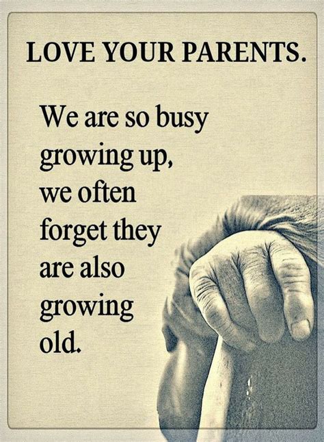 Parents Quotes Love Your Parents We Are So Busy Growing Up We Often