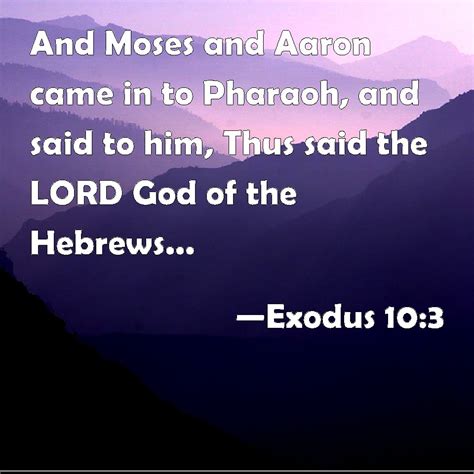 exodus 10 3 and moses and aaron came in to pharaoh and said to him thus said the lord god of