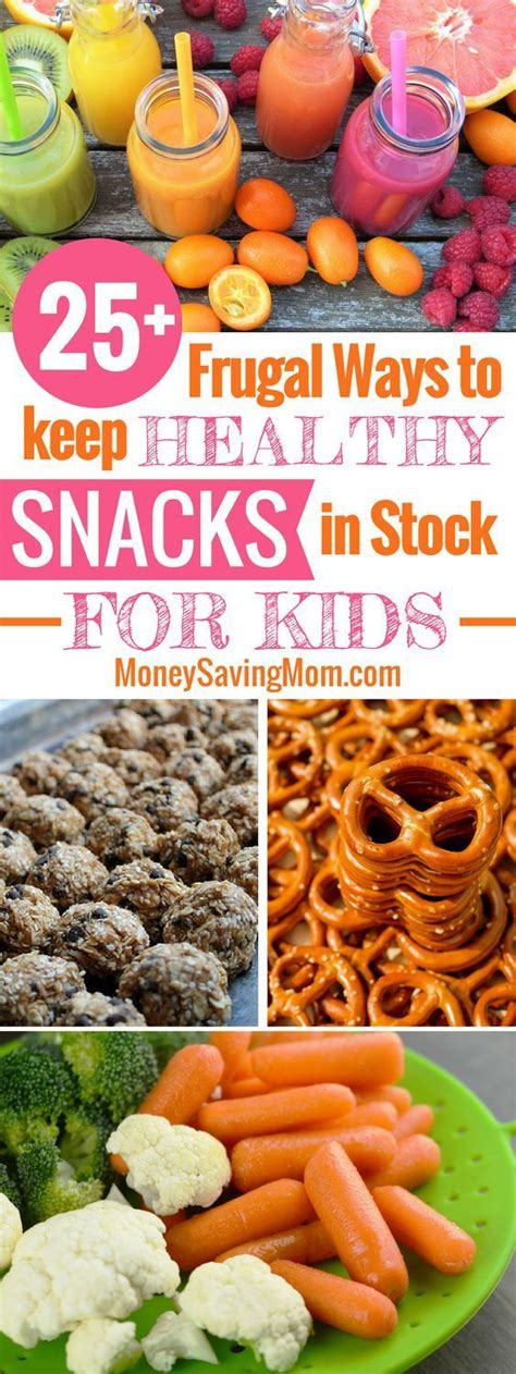 Over 25 Frugal And Healthy Snack Ideas For Kids Frugal Healthy Healthy