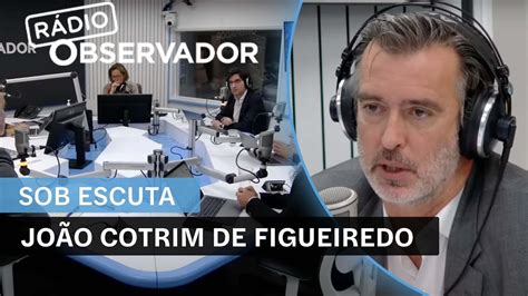 João Cotrim De Figueiredo Sob Escuta Na Rádio Observador Youtube