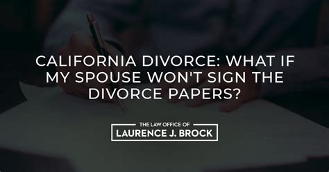 California Divorce What If My Spouse Wont Sign The Divorce Papers