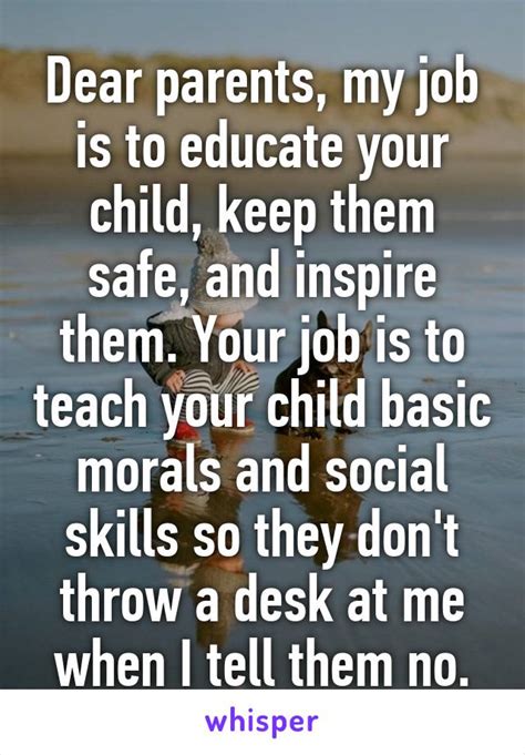 Dear Parents My Job Is To Educate Your Child Keep Them Safe And