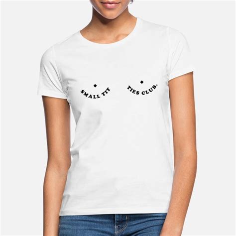 Suchbegriff Small Tits Club T Shirts Online Shoppen Spreadshirt