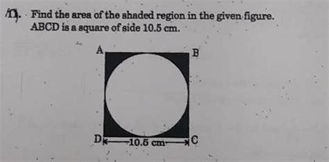 11 Find The Area Of The Shaded Region In The Given Figure Abcd Is A Sq