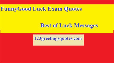 The funny good luck wishes are sent through text messages with funny quotes or sayings. Funny and Good Luck Exam Quotes || Best of Luck Messages