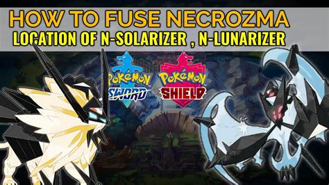 How To Get N Lunarizer And N Solarizer To Fuse Necrozma Solgaleo And