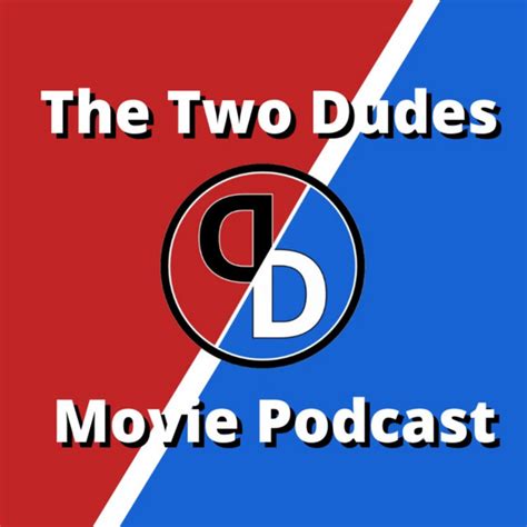 the two dudes movie podcast podcast on spotify