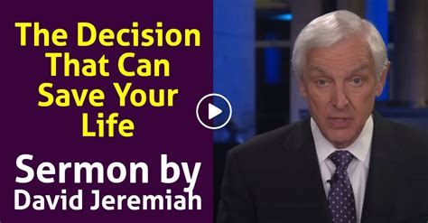 Dr David Jeremiah Watch Sermon The Decision That Can Save Your Life