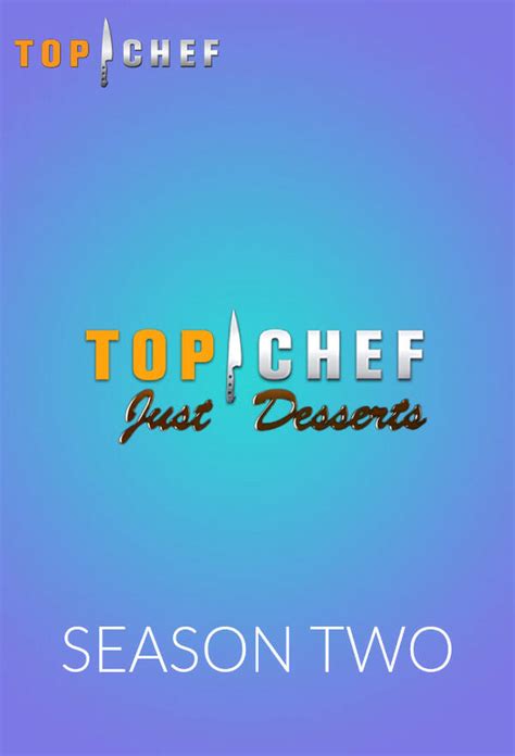 Top Chef Just Desserts Season 2 Trakt