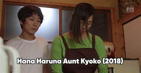 hana haruna aunt kyoko 2018 movie review and download