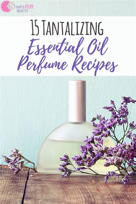 Tantalizing Essential Oil Perfume Recipes Perfume Recipes Essential Oil Perfume Recipe