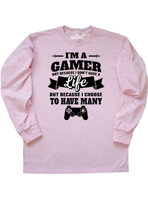 Inktastic Gamer Because I Choose To Have Many Lives Long Sleeve T