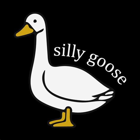 Silly Goose Shirt Design Svg Cutting Digital File Goose Svg Inspire