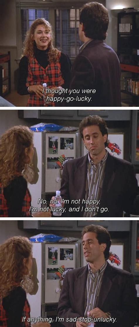 October 7, 1992 written by larry david & larry. Seinfeld quote - Jerry isn't happy go lucky, 'The Bubble Boy' | Seinfeld quotes, Seinfeld, Jerry ...