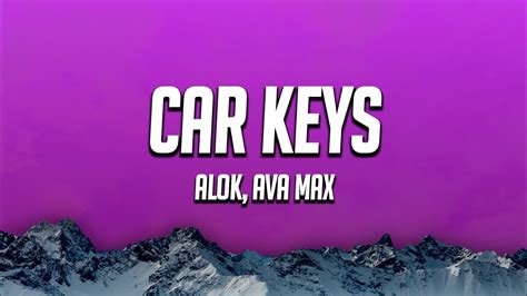 Alok Ava Max Car Keys Ayla Lyrics Youtube