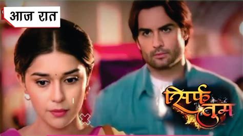 Sirf Tum Serial 27th Aug 2022 Sirf Tum Today Episode 213 And 214 Review Sirf Tum Colors