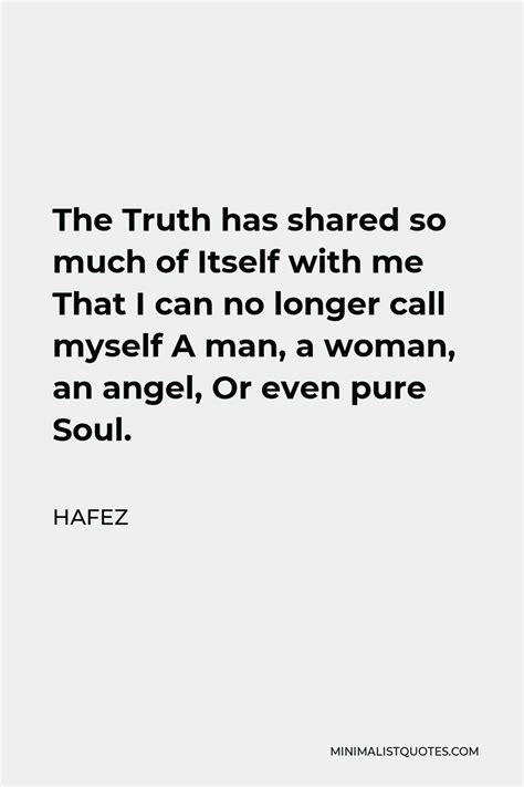 hafez quote the truth has shared so much of itself with me that i can no longer call myself a