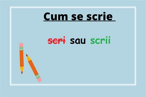 Scri Sau Scrii Cum Se Scrie Corect