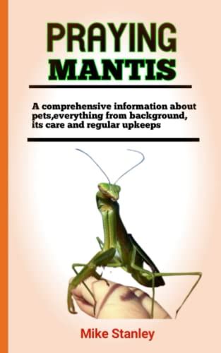 Praying Mantis The Ultimate Guide To Keeping And Training Praying