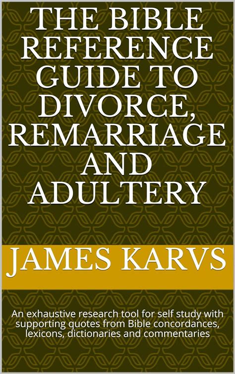 The Bible Reference Guide To Divorce Remarriage And Adultery An