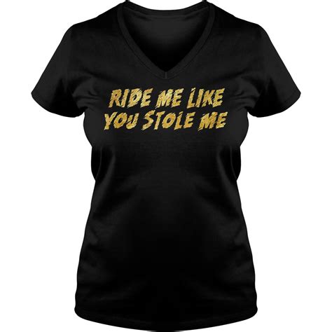 Ride Me Like You Stole Me Shirt Kutee Boutique