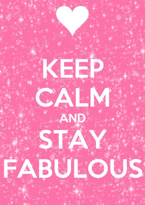 Keep Calm And Stay Fabulous Poster Mdcxviii Keep Calm O Matic