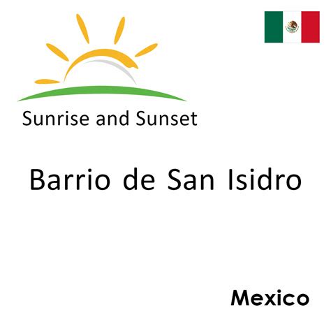 Sunrise And Sunset Times In Barrio De San Isidro Mexico