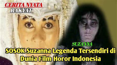 Sosok Suzanna Legenda Tersendiri Di Dunia Film Horor Indonesia Ini Permintaan Terakhirnya Ke