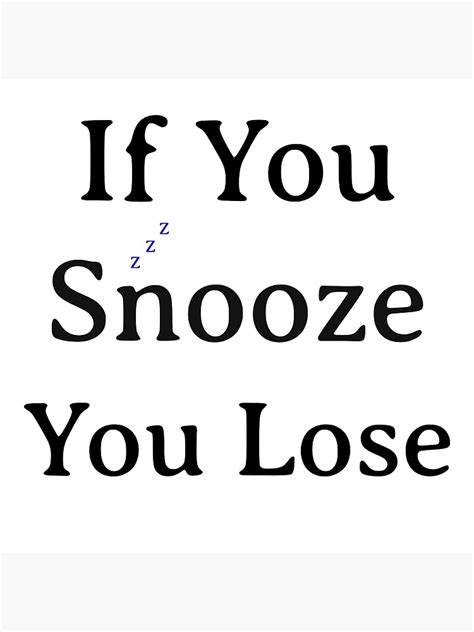 If You Snooze You Lose Metal Print For Sale By Morganmaterni Redbubble
