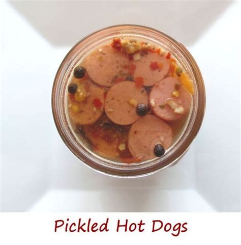 Pickled Hot Dogs Lifes A Tomato Ripen Up Your Life Recipe