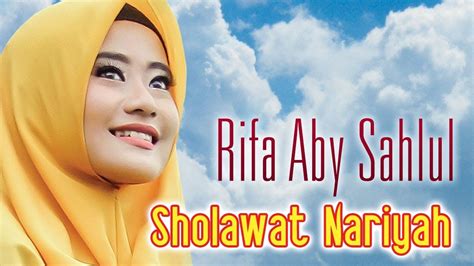 Rifa Aby Sahlul Sholawat Nariyah Official Music Video Youtube