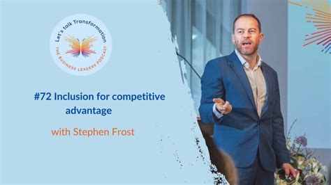 Inclusion For Competitive Advantage With Stephen Frost Transform For
