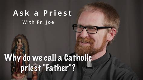 Ask A Priest Why Do We Call Catholic Priests Father Youtube