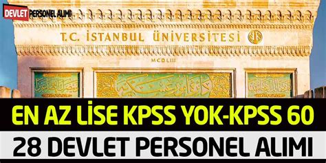 İstanbul Üniversitesi Ülke Geneli KPSS Yok 60 70 Puan 28 Memur Alımı